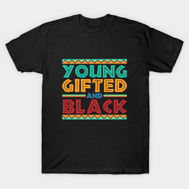to be young gifted and black shirt